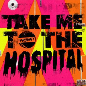 The Prodigy - Take Me To The Hospital