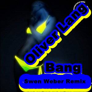 Oliver Lang - Bang (Swen Weber Remix)