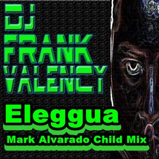 Frank Valency - Eleggua (Mark Alvarado Child Mix)