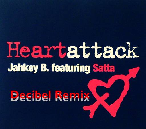 Jahkey B feat. Satta - Heartattack (Decibel Remix)