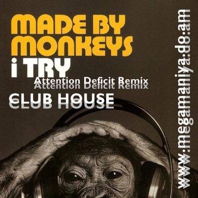 Made By Monkeys - I Try (Attention Deficit Remix)