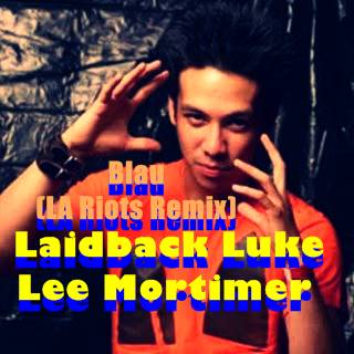 Laidback Luke, Lee Mortimer - Blau (LA Riots Remix)