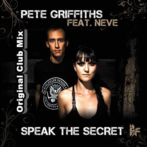 Pete Griffiths Feat. Neve - Speak The Secret (Original Club Mix)